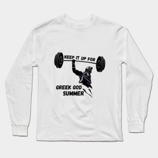 GYM motivational- keep it up for GREEK GOD SUMMER Long Sleeve T-Shirt